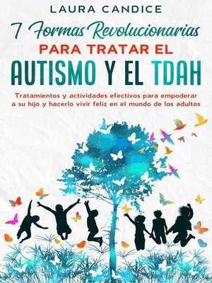 7 formas revolucionarias para tratar el Autismo y el TDAH - ebook